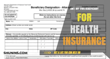 Understanding Health Insurance: Are You Your Own Beneficiary?