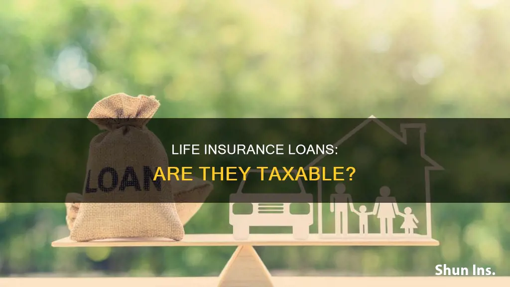 am I taxed on life insurance loans