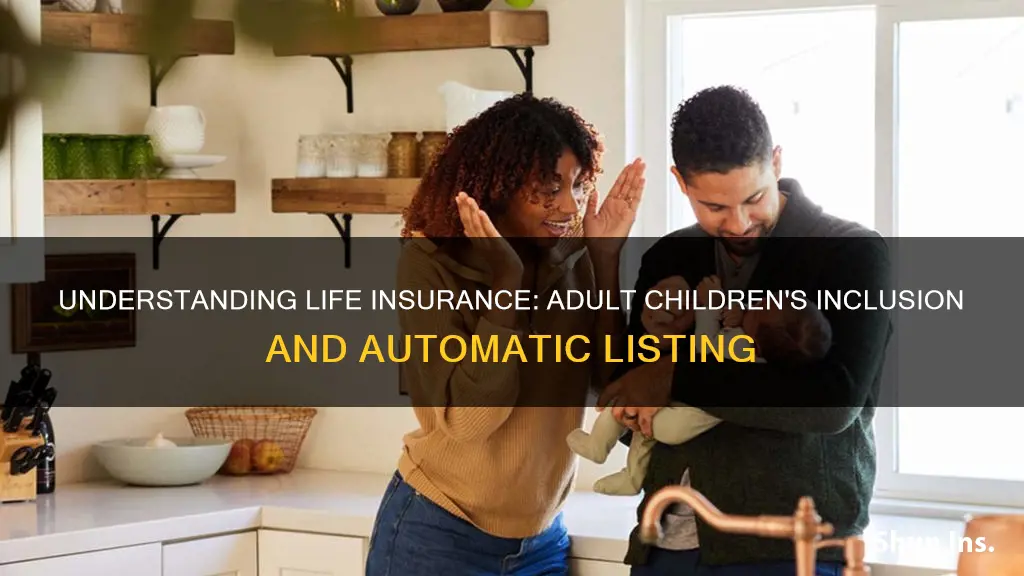 are adult children automatically listed on life insurance