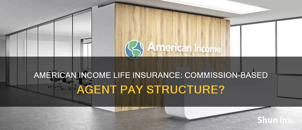 are american income life insurance agents paid commission only