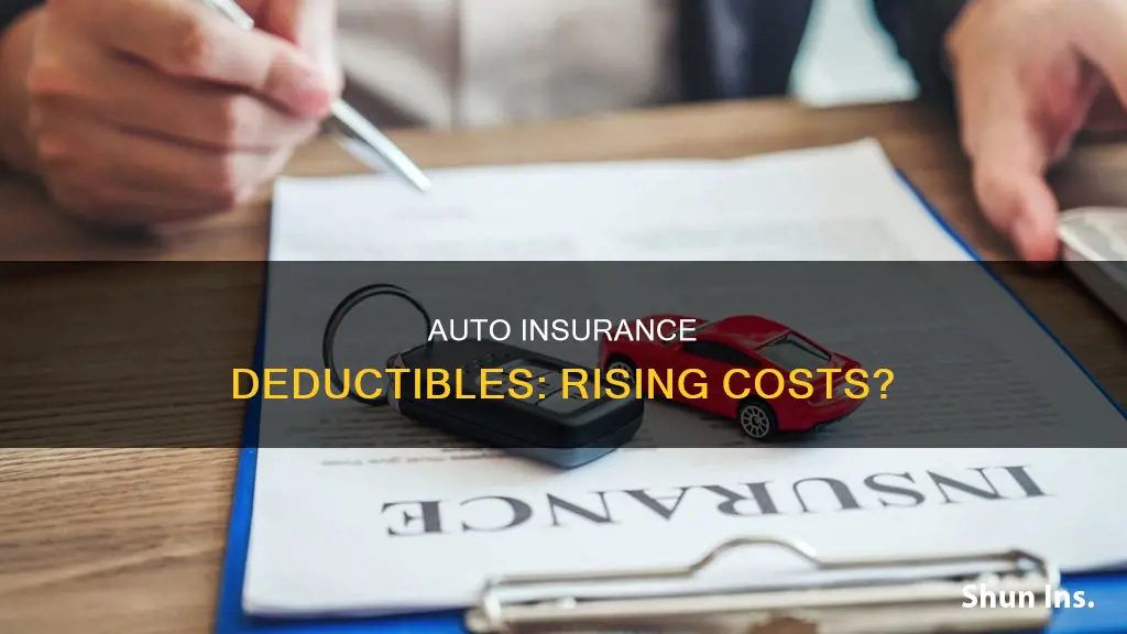 are auto insurance deductibles rising