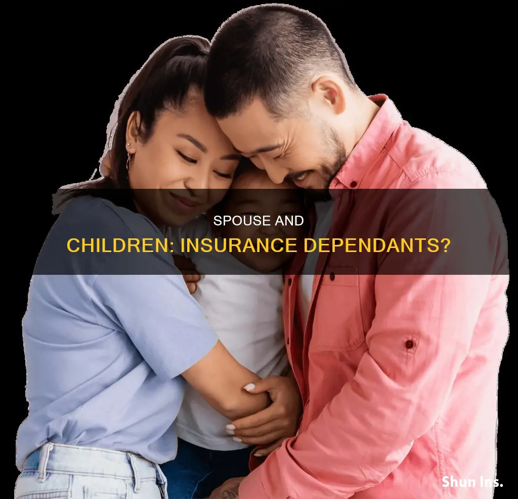 are children and spouse considered dependants for insurance