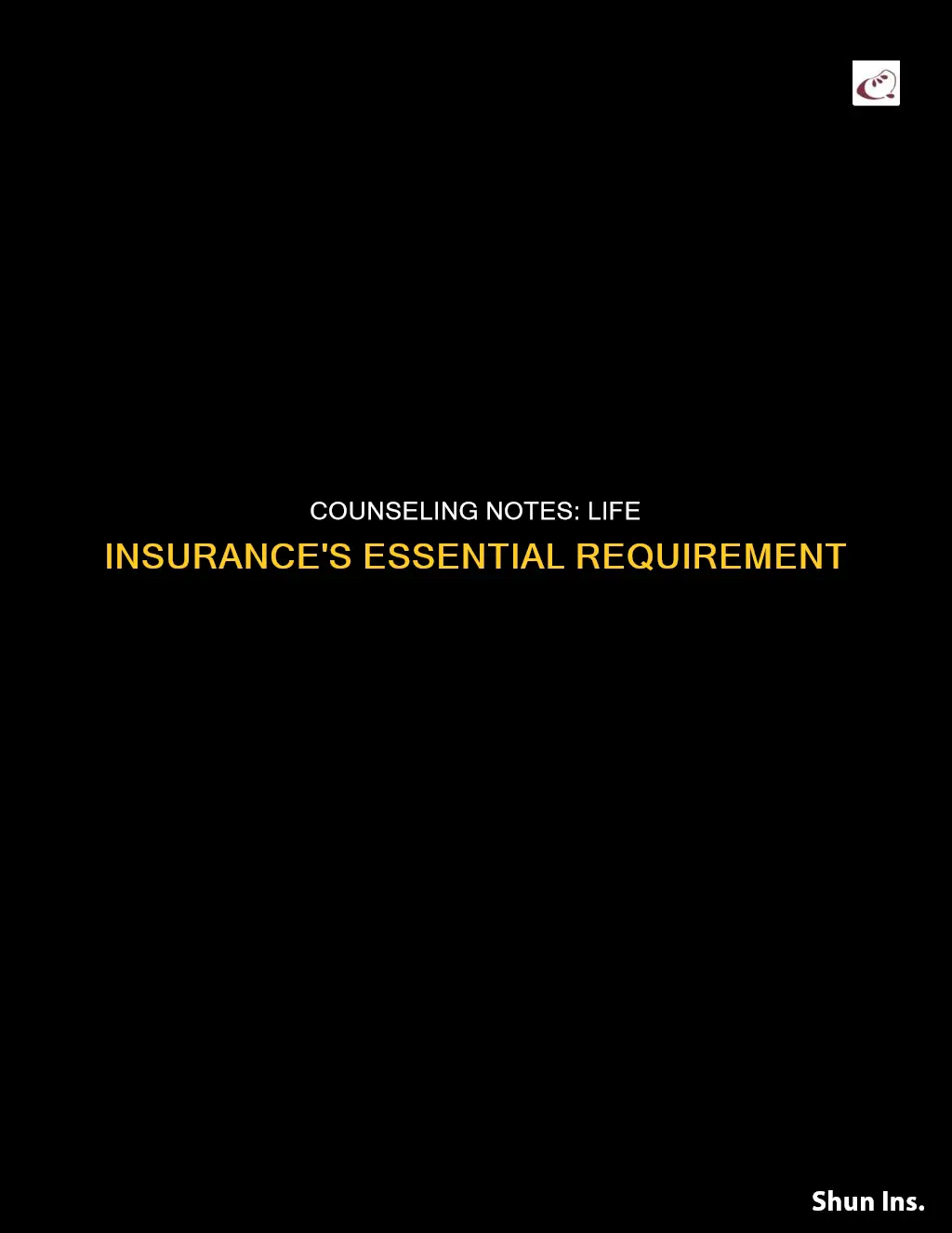 are client counseling notes required for life insurance