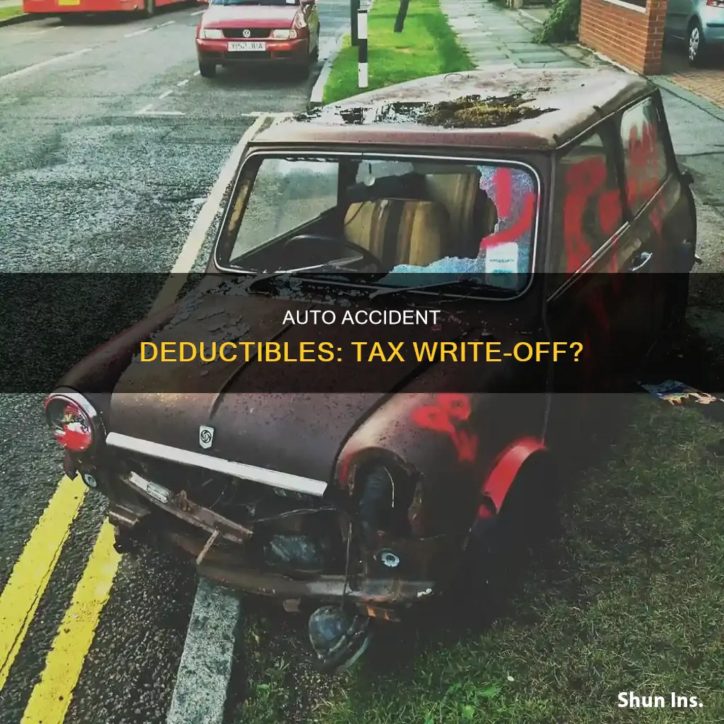 are deductibles paid for auto accident to insurance tax deductible