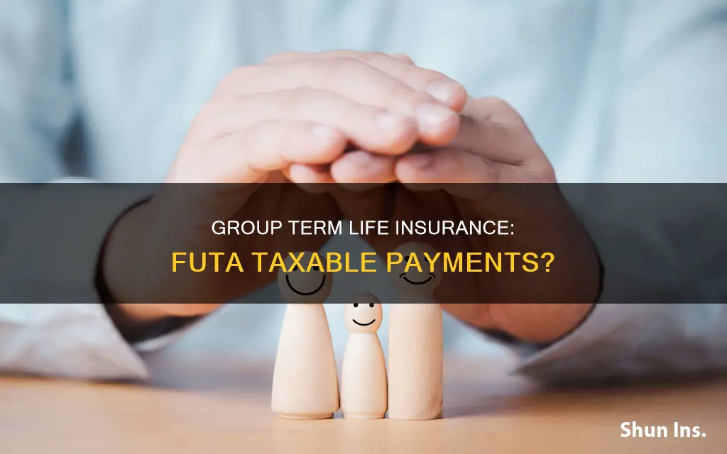 are group term life insurance payments taxable for futa purposes