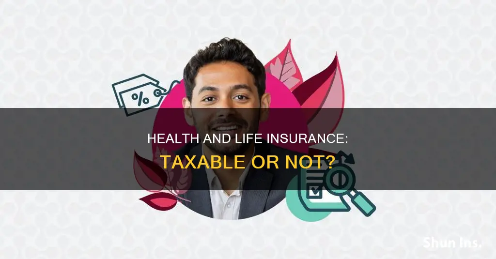 are health and life insurance taxable