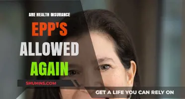 Are Health Insurance EPPs Allowed Again? Understanding the Latest Changes