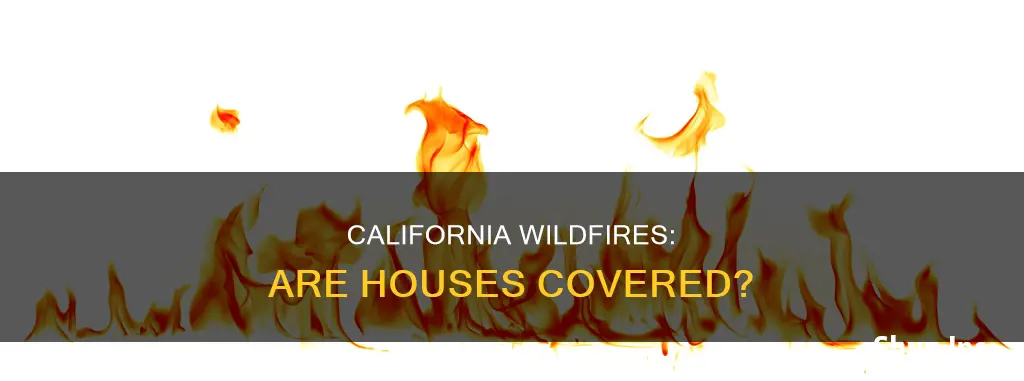 are houses insured in California fire