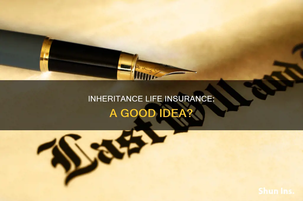 are inheritance life insurance good