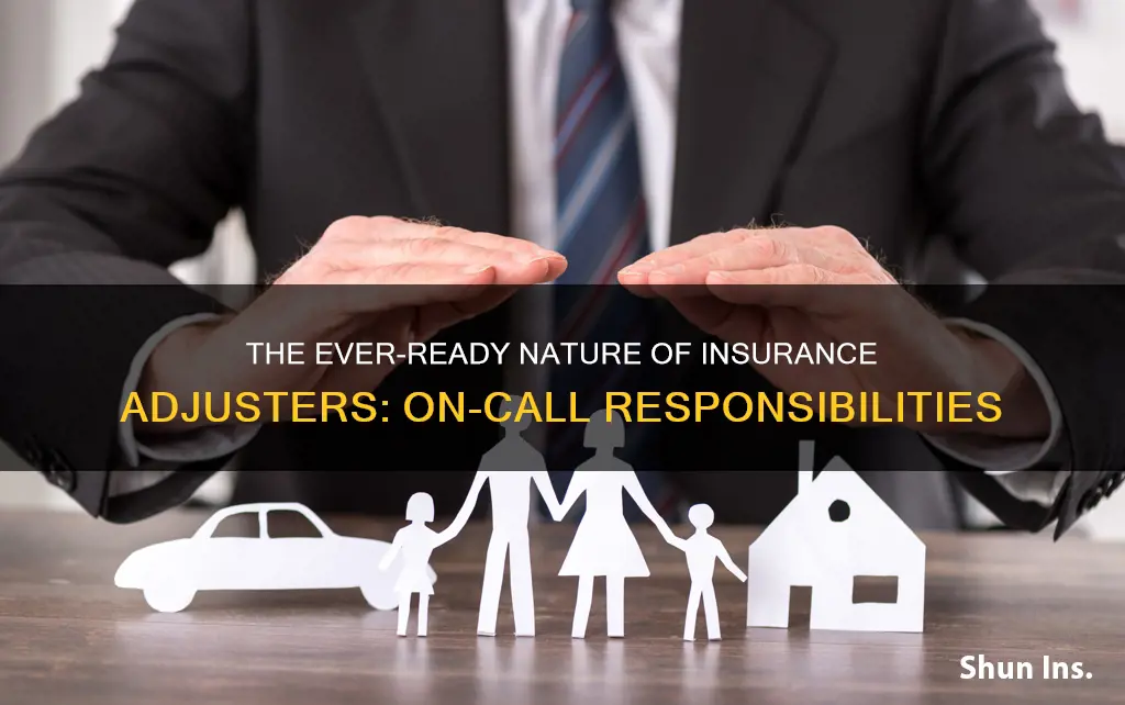 are insurance adjusters on call