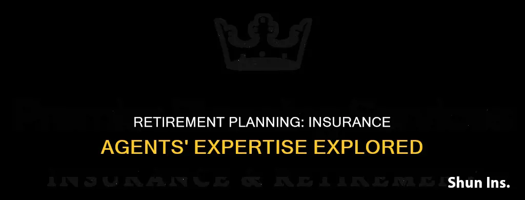 are insurance agents retirement experts
