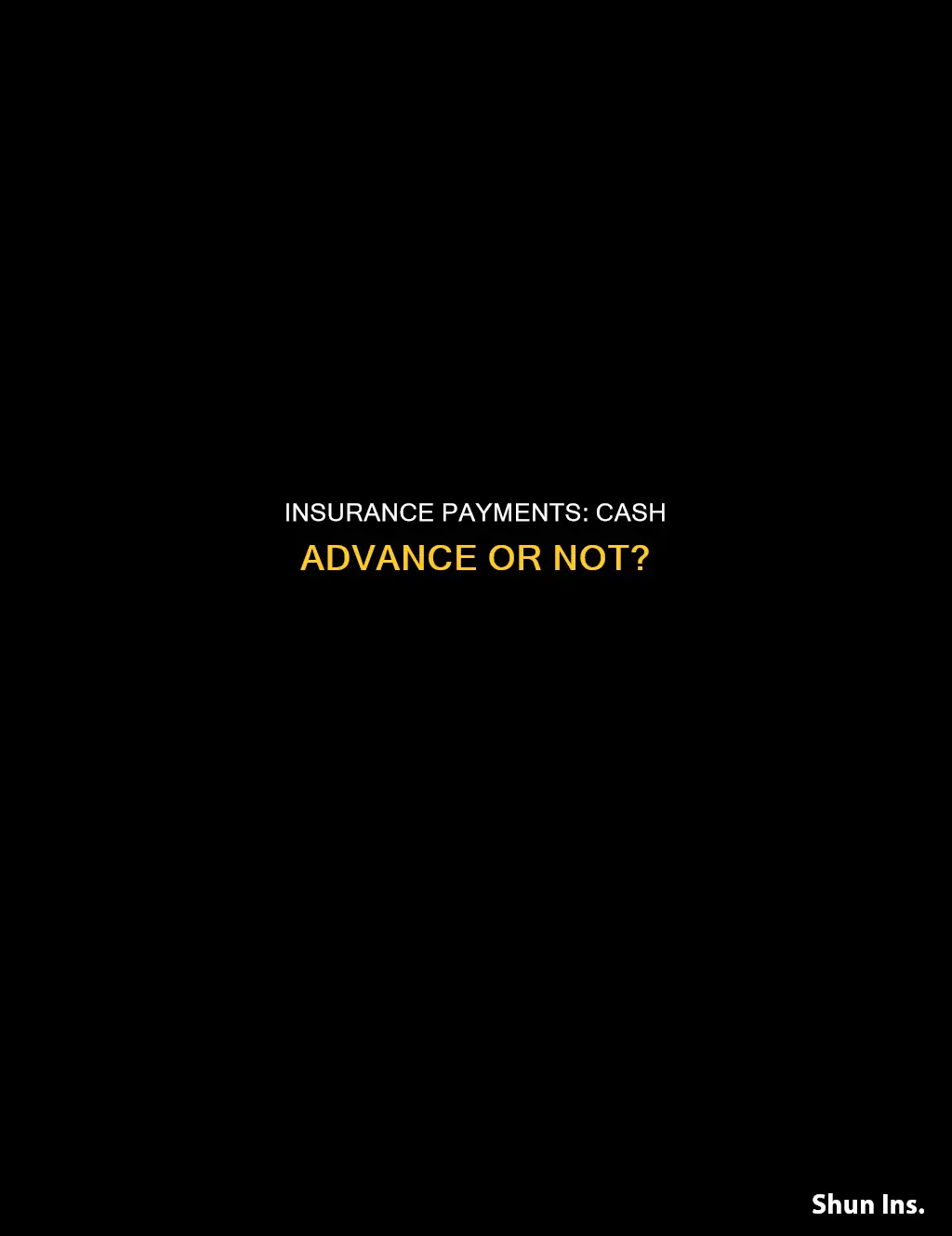are insurance payments cash advance