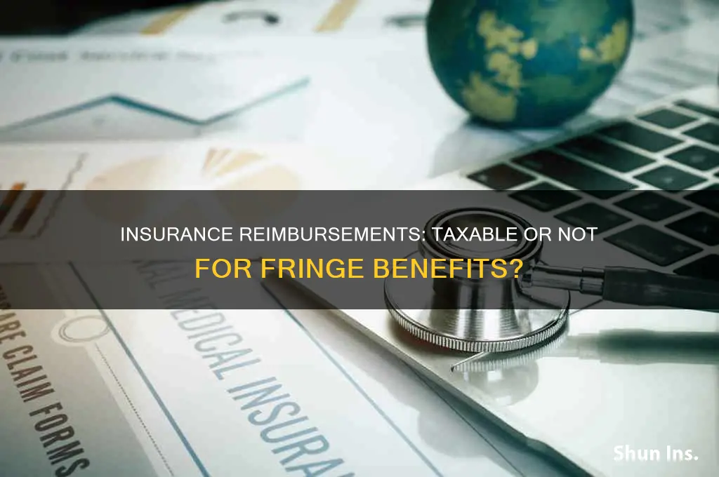 are insurance reimbursements taxable for nontaxable fringe benefits