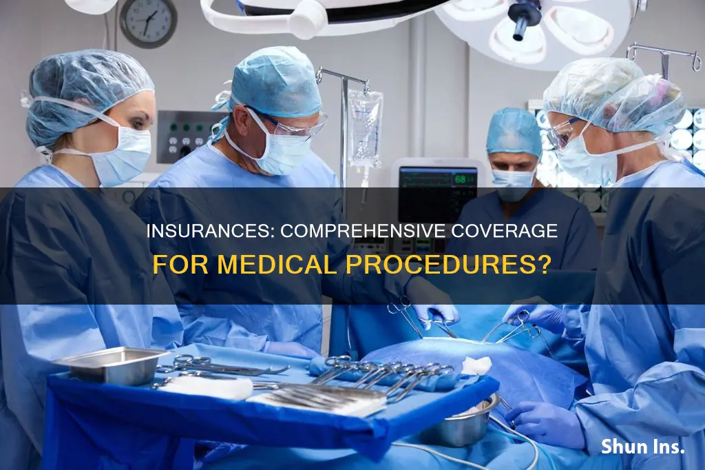 are insurances able to cover all the medical procedures as