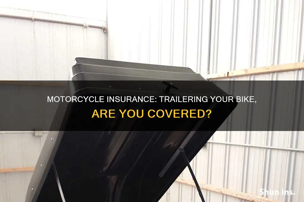 are insured motorcyels coverd while being trailerd