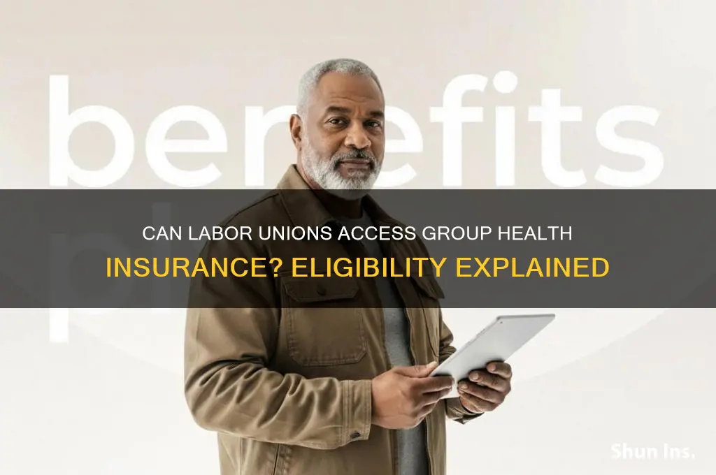 are labor unions eligible for group health insurance