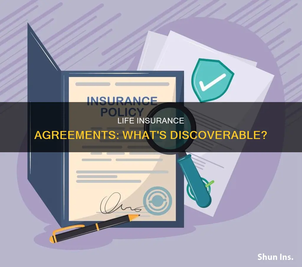 are life insurance agreements discoverable