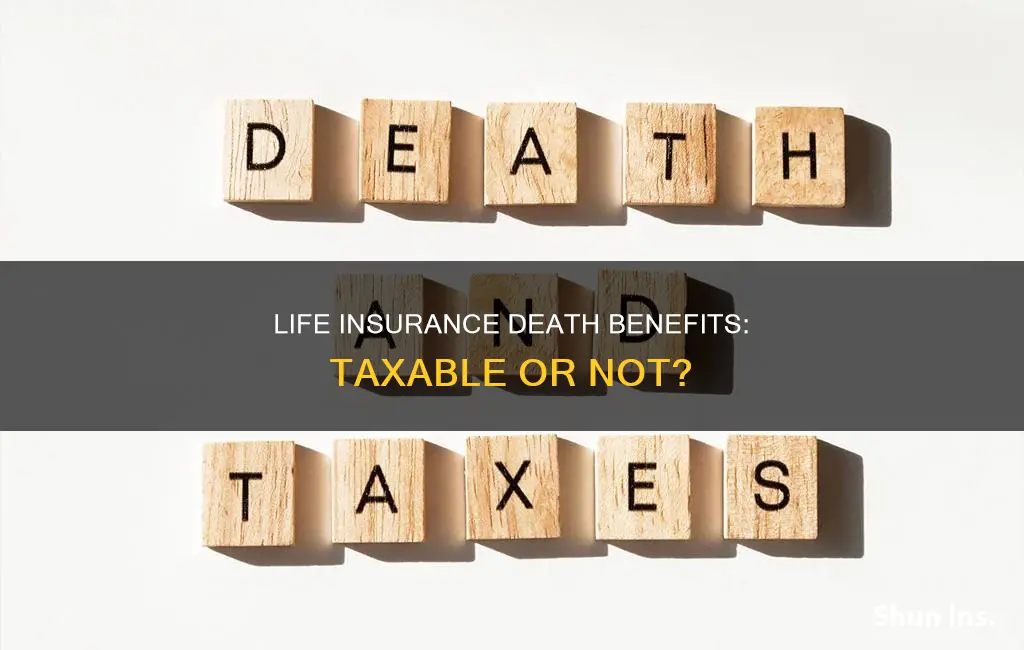 are life insurance death benefits taxable