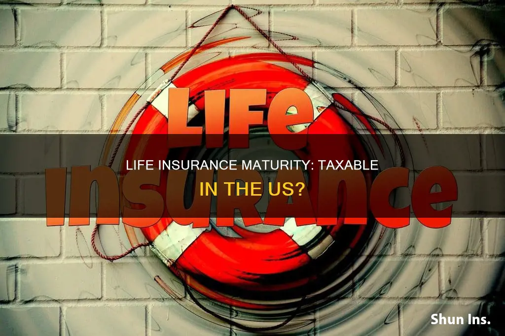 are life insurance maturity taxable in us