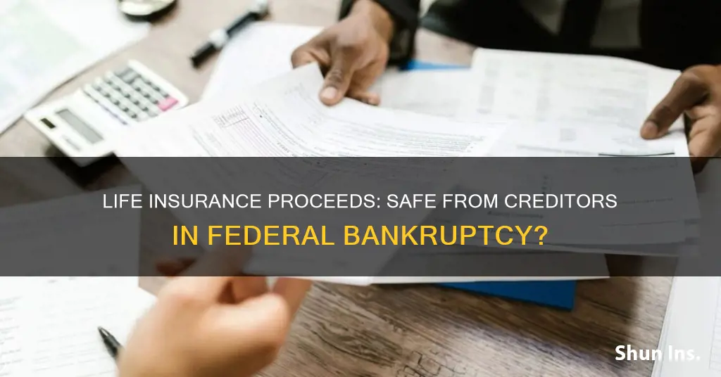 are life insurance proceeds exempt from creditors federal bankruptcy