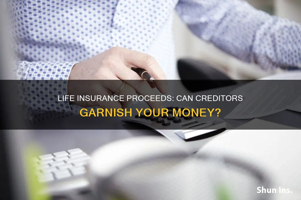 are life insurance proceeds garnishable