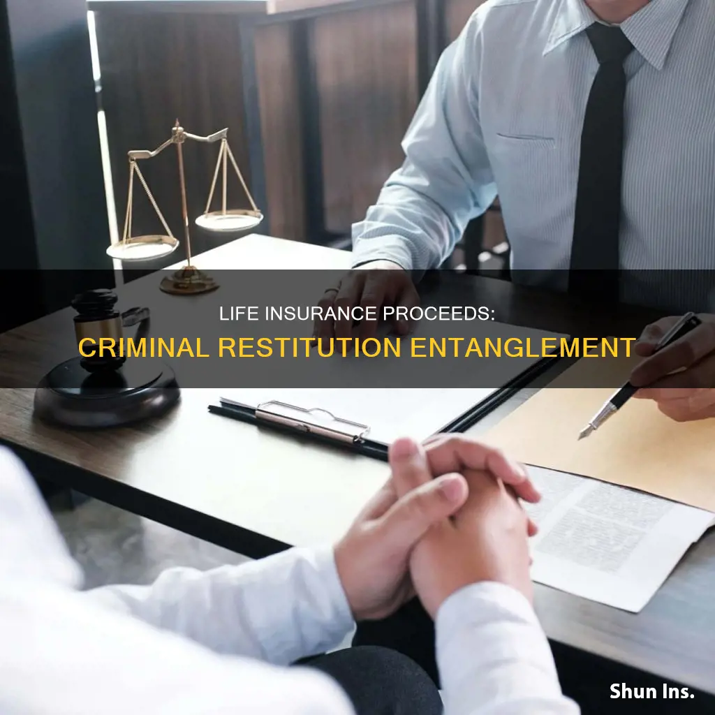 are life insurance proceeds subject to criminal restitution