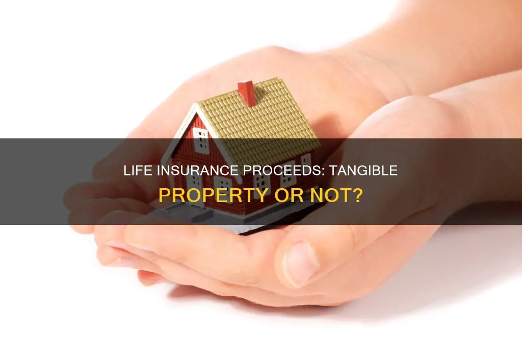 are life insurance proceeds tangible property