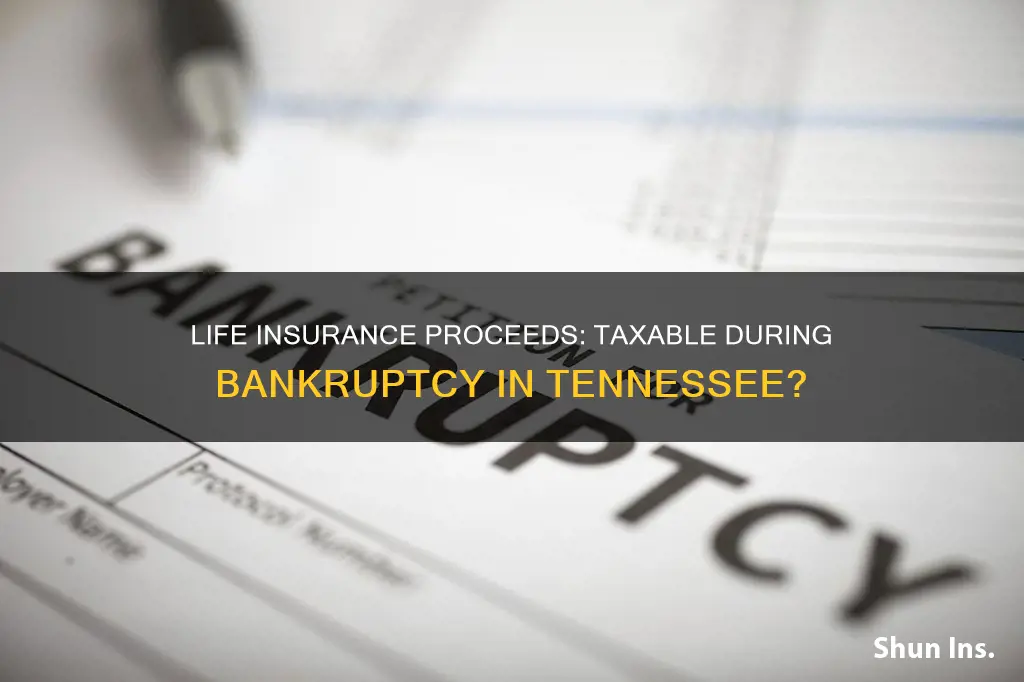 are life insurance proceeds taxable during bankruptcy in Tennessee