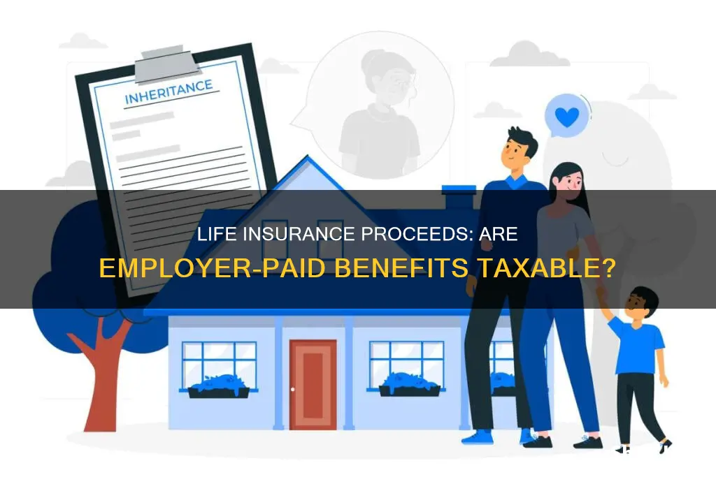 are life insurance proceeds taxable if paid by employer