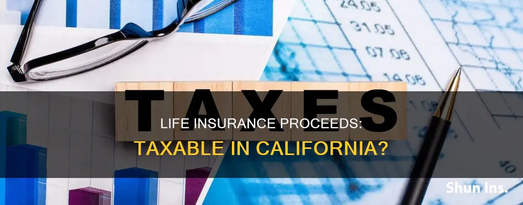 are life insurance proceeds taxable in California