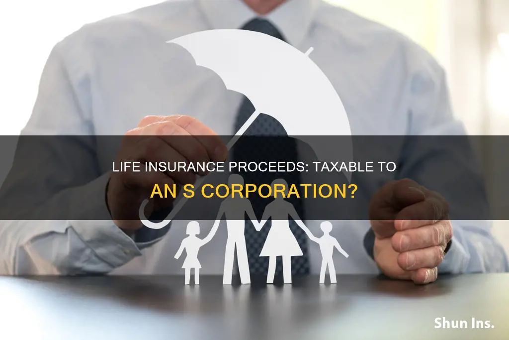 are life insurance proceeds taxable to an s corporation