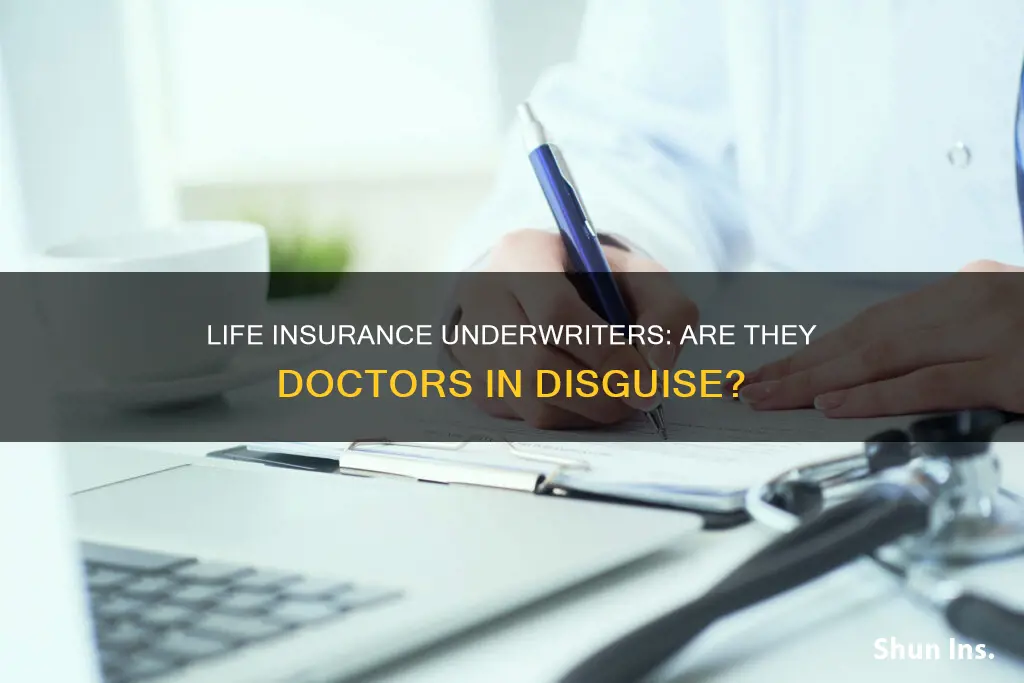 are life insurance underwriters doctors