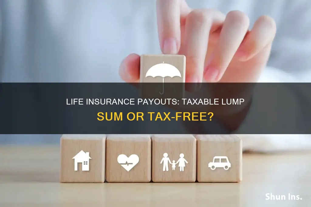 are lump sum life insurance payments taxable