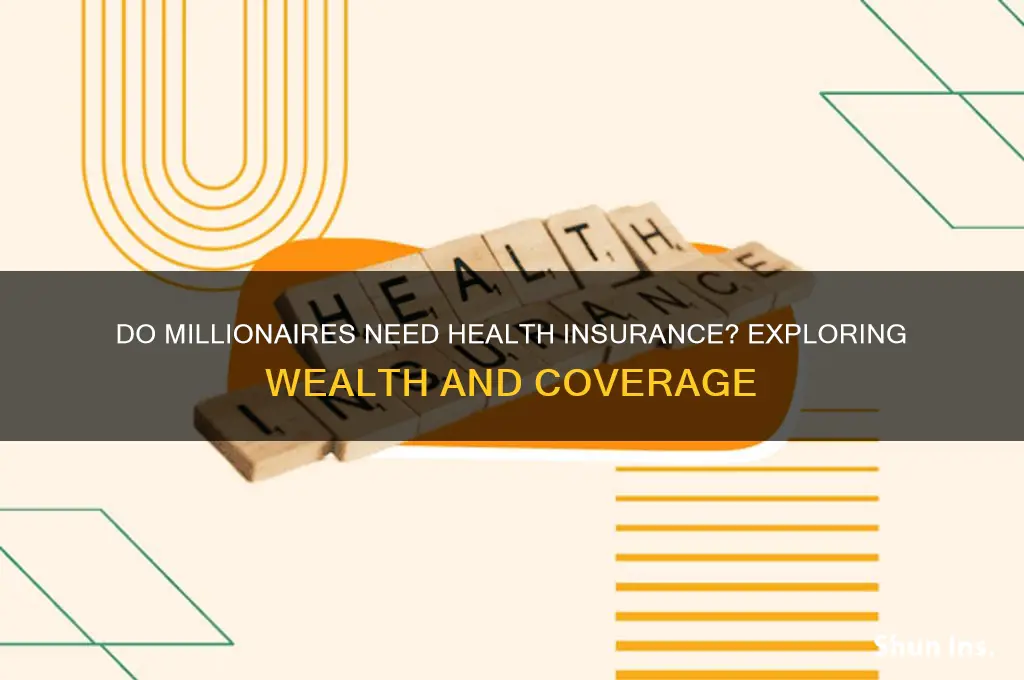 are millionaires health insured
