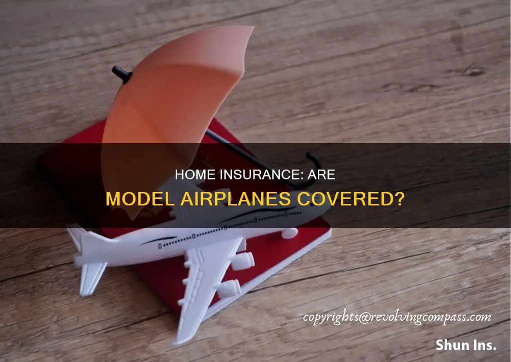 are model airplanes coverd in homeowners insurance