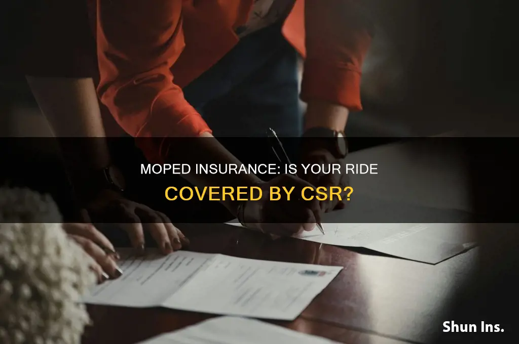 are mopeds coverex under csr insurance