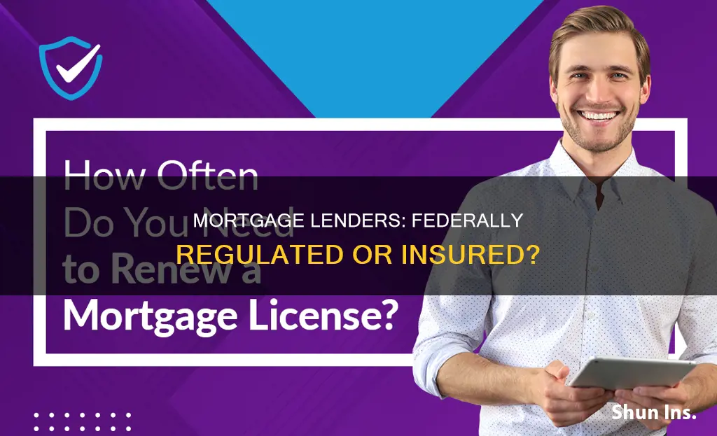 are most mortgage lenders federally regulated or insured
