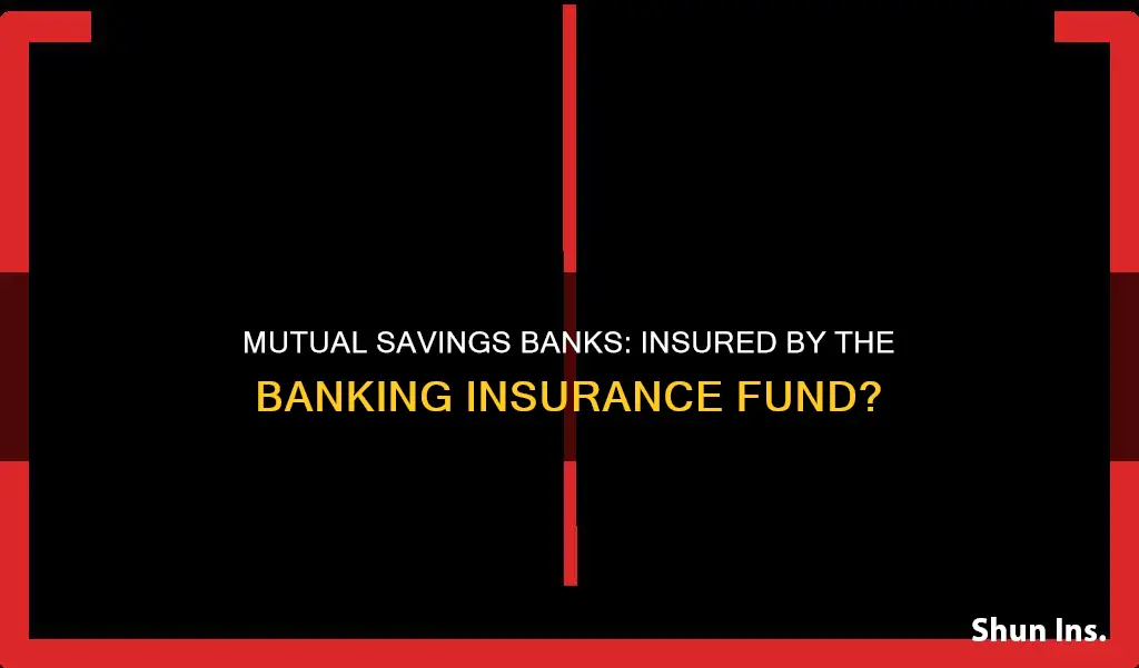 are mutual savings banks insured by the banking insurance fund