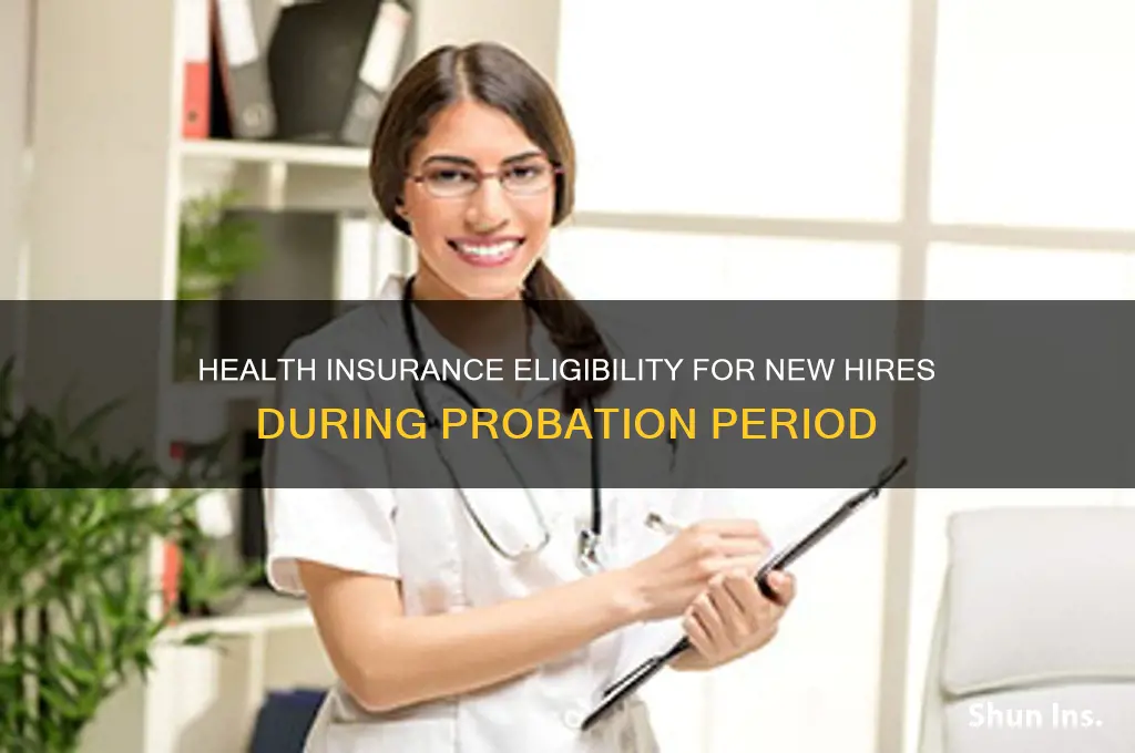 are new hires eligibile for health insurance during probation