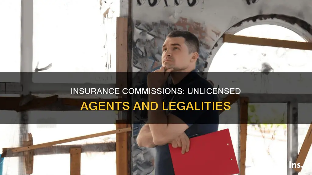 are oaying insurance commision paid to unlicensed agent illegall