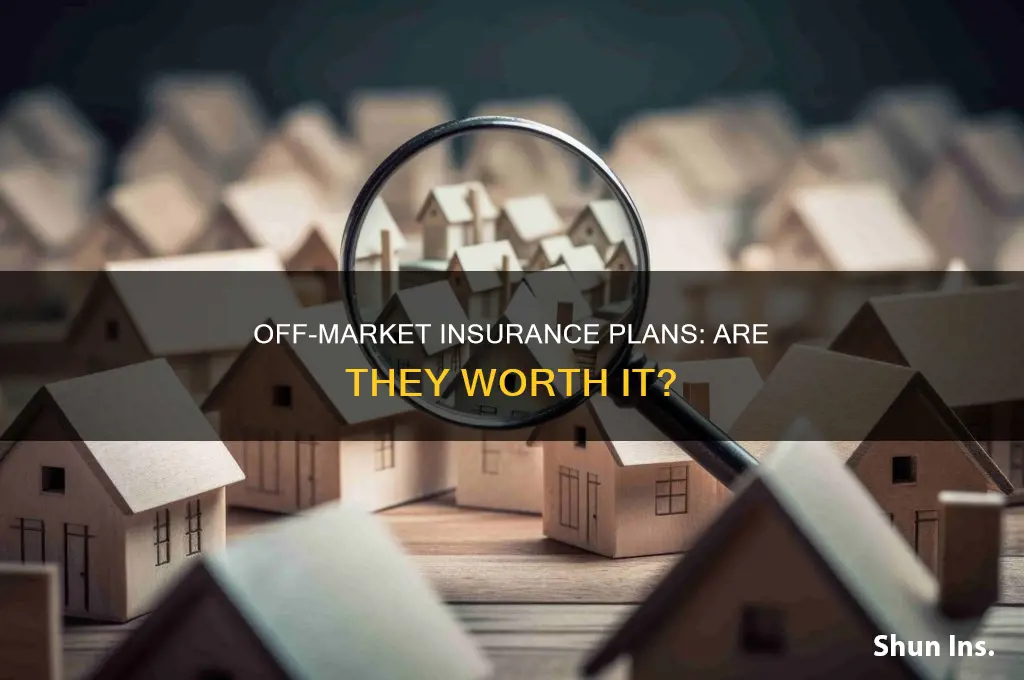 are off market insurance planse