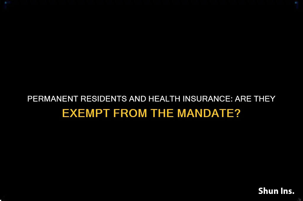 are perminant residents exempt from the health insurance mandate