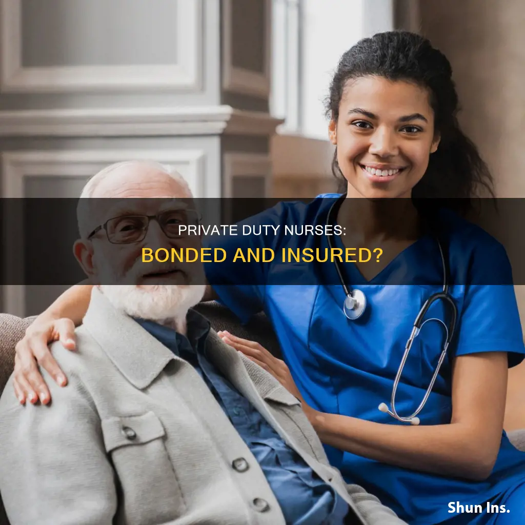 are private duty nurses bonded and insured