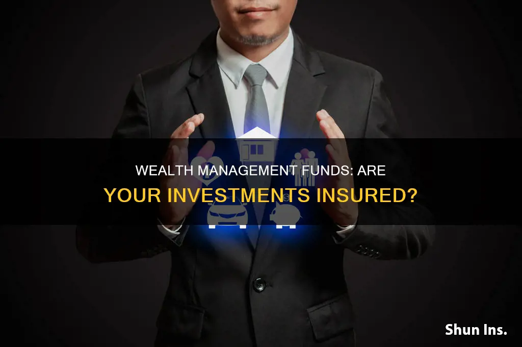 are private wealth management funds insured