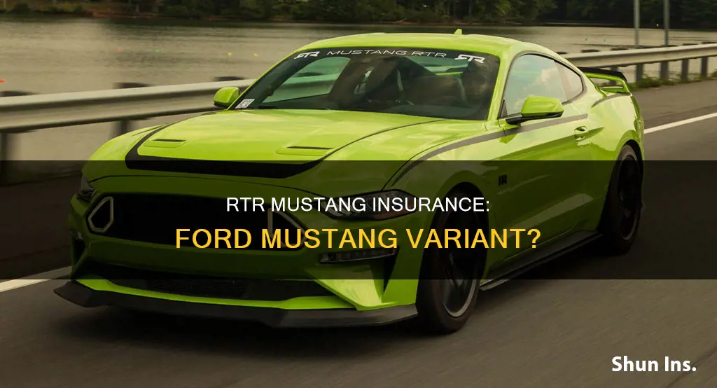 are rtr mustangs considered ford mustangs to insurence