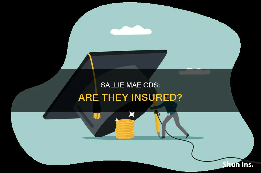 are sallie mae cds insured