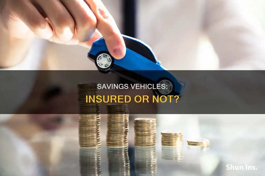 are savings vehicles ever insured