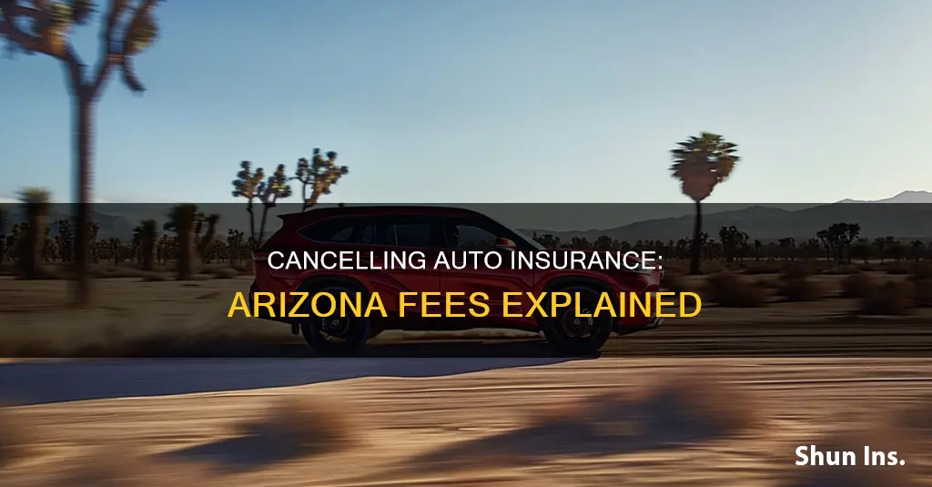 are the fees for cancelling auto insurance in Arizona