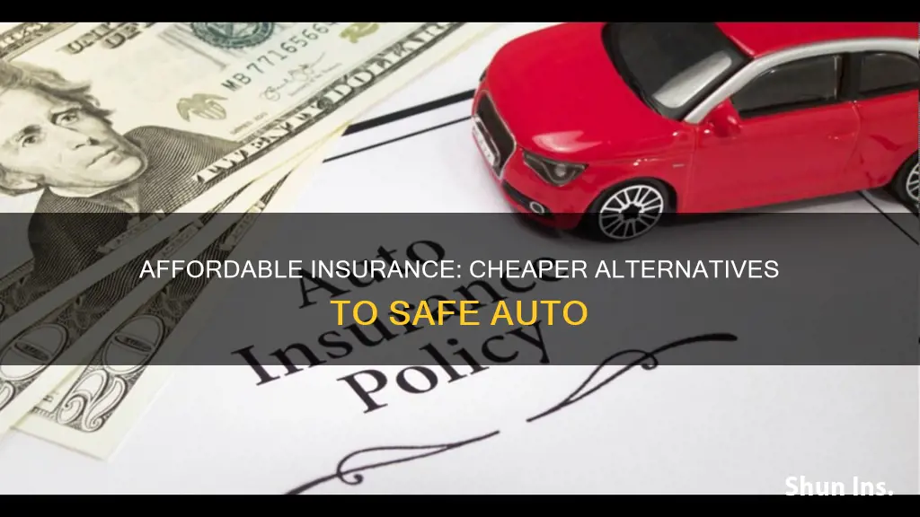 are there any insurances cheaper than safe auto