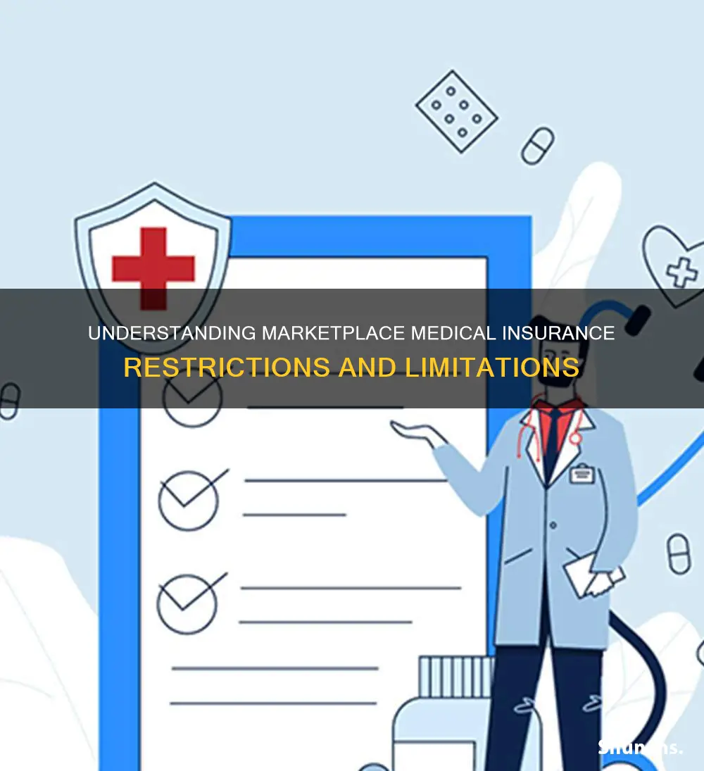 are there any restrictions obtaining medical insurance from the marketplace